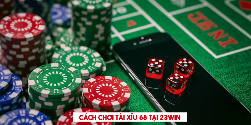 Cách chơi tài xỉu 68 tại 23Win người mới nên nắm bắt 