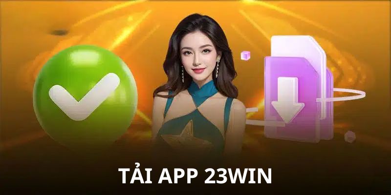 Không lo lỗi web khi download ứng dụng 23Win